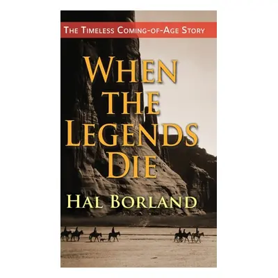 "When the Legends Die: The Timeless Coming-of-Age Story about a Native American Boy Caught Betwe