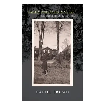 "Family Portraits in Verse: And Other Illustrated Poems" - "" ("Brown Daniel")(Paperback)