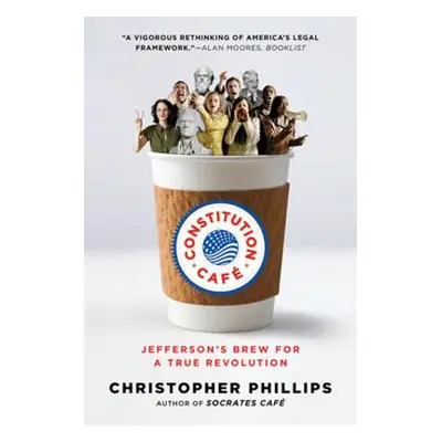 "Constitution Caf: Jefferson's Brew for a True Revolution" - "" ("Phillips Christopher")(Paperba