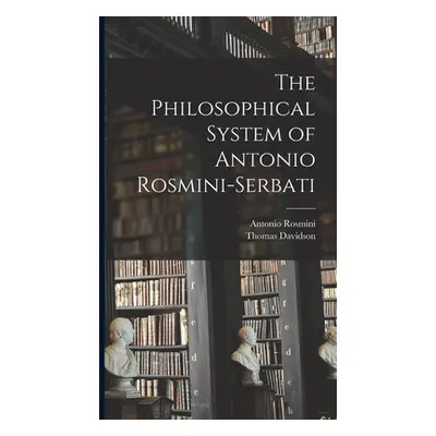 "The Philosophical System of Antonio Rosmini-Serbati" - "" ("Rosmini Antonio")(Pevná vazba)