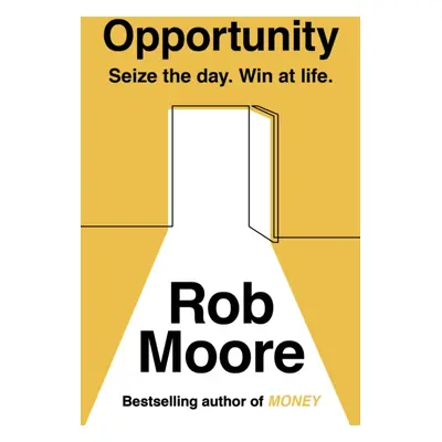 "Opportunity" - "Seize The Day. Win At Life." ("Moore Rob")(Paperback / softback)