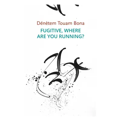 "Fugitive, Where Are You Running?" - "" ("Touam Bona Dntem")(Paperback)