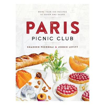 "Paris Picnic Club: More Than 100 Recipes to Savor and Share" - "" ("Peerbhai Shaheen")(Pevná va