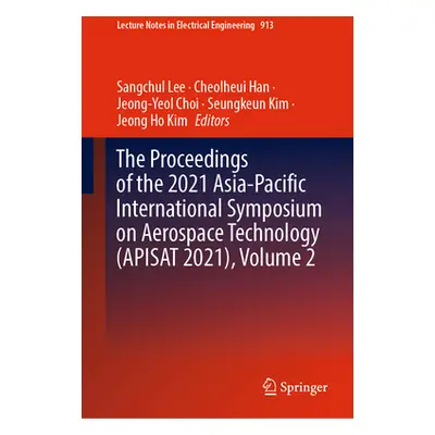 "The Proceedings of the 2021 Asia-Pacific International Symposium on Aerospace Technology