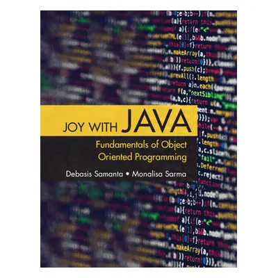 "Joy with Java: Fundamentals of Object Oriented Programming" - "" ("Samanta Debasis")(Paperback)