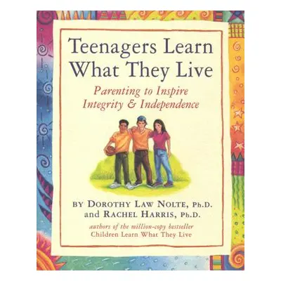 "Teenagers Learn What They Live: Parenting to Inspire Integrity & Independence" - "" ("Harris Ra