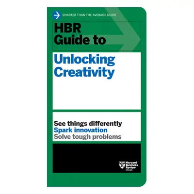 "HBR Guide to Unlocking Creativity" - "" ("Review Harvard Business")(Paperback)