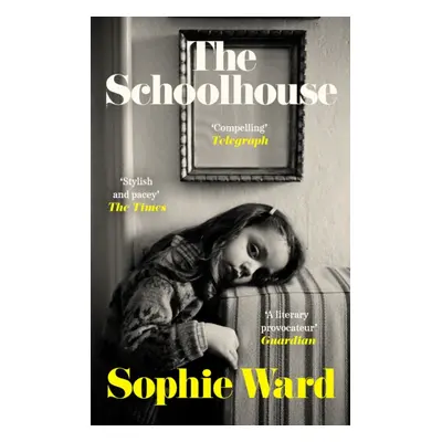 "Schoolhouse" - "'Stylish, pacy and genuinely frightening' The Times" ("Ward Sophie")(Paperback 