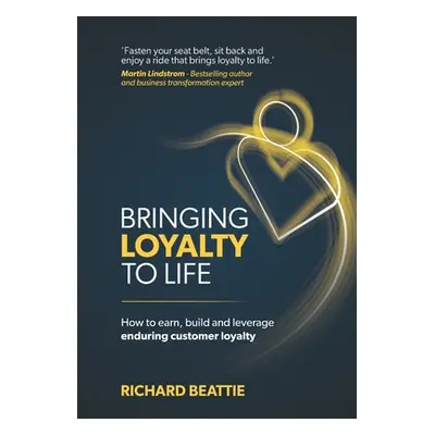 "Bringing Loyalty To Life" - "" ("Beattie Richard")(Pevná vazba)