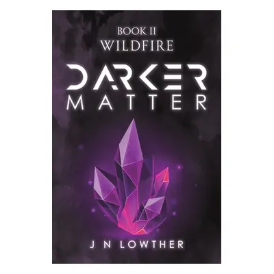 "Darker Matter Book II - Wildfire" - "" ("Lowther J. N.")(Paperback)