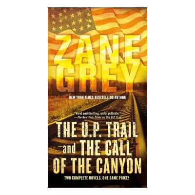 "The U.P. Trail and the Call of the Canyon: Two Complete Novels" - "" ("Grey Zane")(Mass Market 