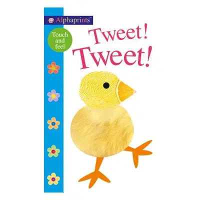 "Alphaprints: Tweet! Tweet!: A Touch-And-Feel Book" - "" ("Priddy Roger")(Board Books)