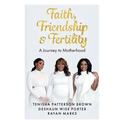 "Faith, Friendship & Fertility" - "" ("Patterson Brown Tenisha")(Paperback)