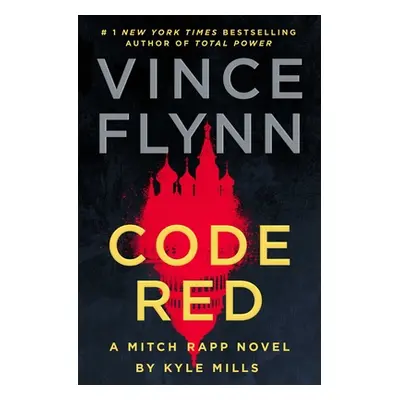 "Code Red: A Mitch Rapp Novel by Kyle Mills" - "" ("Flynn Vince")(Pevná vazba)