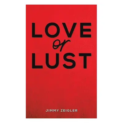 "Love or Lust" - "" ("Zeigler Jimmy")(Paperback)