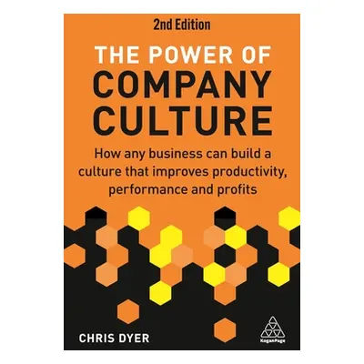 "The Power of Company Culture: How Any Business Can Build a Culture That Improves Productivity, 