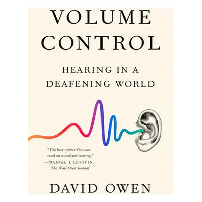 "Volume Control: Hearing in a Deafening World" - "" ("Owen David")(Paperback)