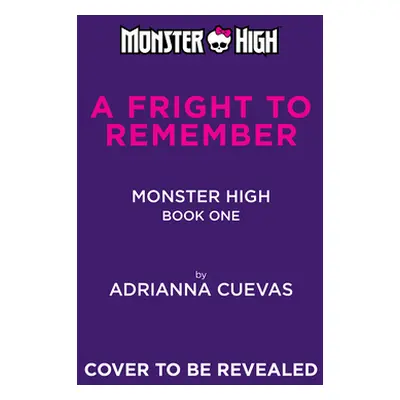 "A Fright to Remember (Monster High School Spirits #1)" - "" ("Mattel")(Pevná vazba)