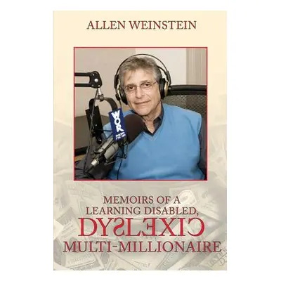 "Memoirs Of A Learning Disabled, Dyslexic Multi-Millionaire" - "" ("Weinstein Allen")(Paperback)