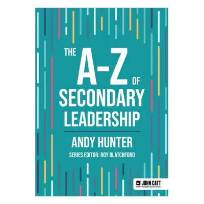 "A-Z of Secondary Leadership" - "" ("Hunter Andy")(Paperback / softback)