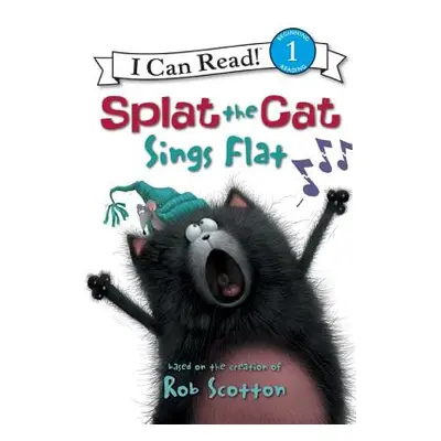 "Splat the Cat: Splat the Cat Sings Flat" - "" ("Scotton Rob")(Paperback)