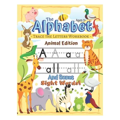 "Trace the Alphabet Workbook: Letters of the Alphabet and Sight Words