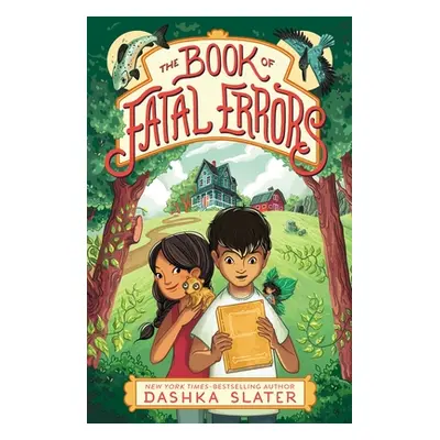 "The Book of Fatal Errors: First Book in the Feylawn Chronicles" - "" ("Slater Dashka")(Paperbac