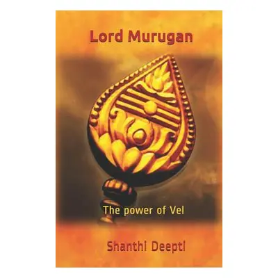 "Lord Murugan: The Power of Vel" - "" ("Deepti Shanthi")(Paperback)