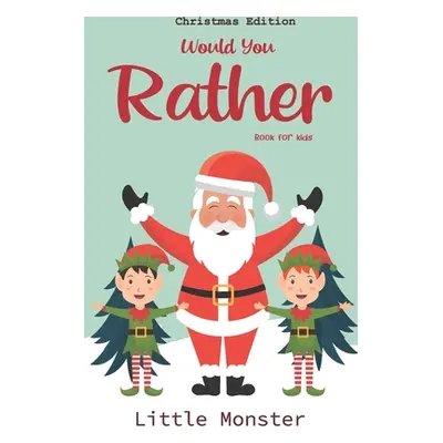 "Would you rather game book: : Unique Christmas Edition: A Fun Family Activity Book for Boys and