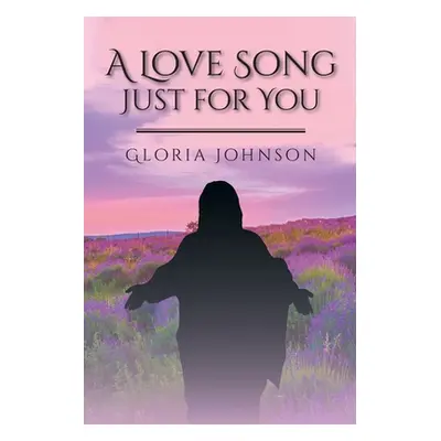 "A Love Song Just for You" - "" ("Johnson Gloria")(Paperback)