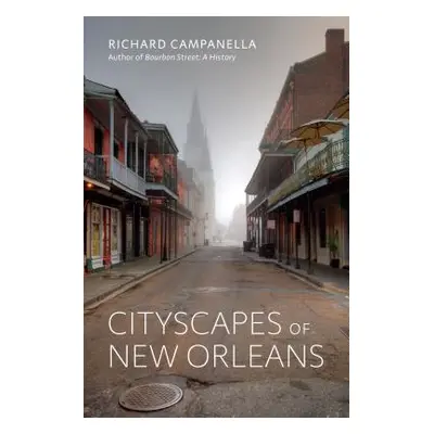 "Cityscapes of New Orleans" - "" ("Campanella Richard")(Pevná vazba)