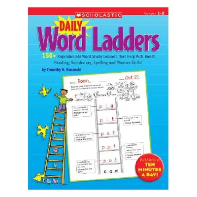 "Daily Word Ladders: Grades 1-2: 150+ Reproducible Word Study Lessons That Help Kids Boost Readi