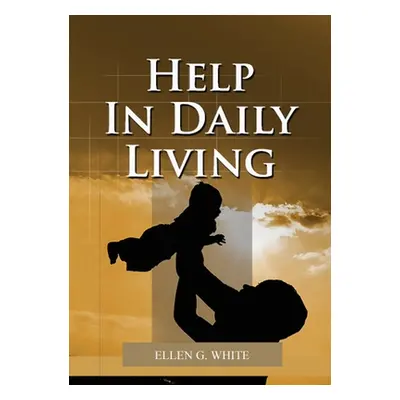 "Help in Daily Living" - "" ("White Ellen G.")(Paperback)