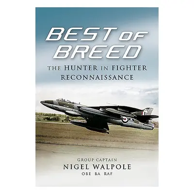 "Best of Breed: The Hunter in Fighter Reconnaissance" - "" ("Walpole Nigel")(Paperback)