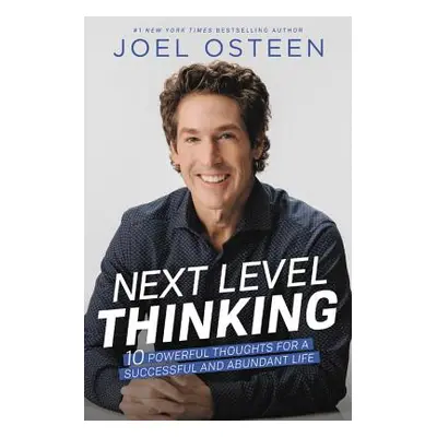 "Next Level Thinking: 10 Powerful Thoughts for a Successful and Abundant Life" - "" ("Osteen Joe