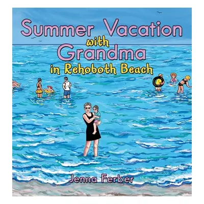 "Summer Vacation with Grandma: In Rehoboth Beach" - "" ("Ferber Jenna")(Pevná vazba)