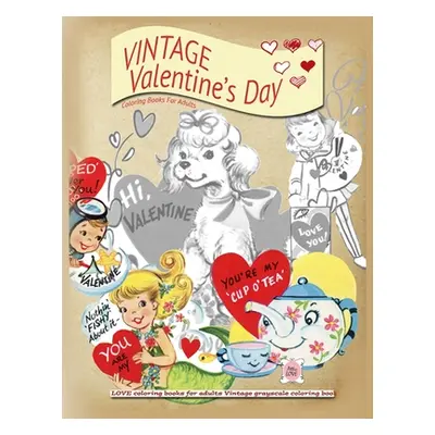 "VINTAGE Valentines day coloring books for adults: LOVE coloring books for adults Vintage graysc