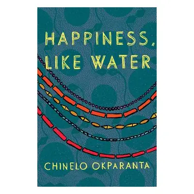 "Happiness, Like Water" - "" ("Okparanta Chinelo")(Paperback)