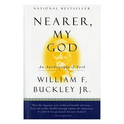 "Nearer, My God: An Autobiography of Faith" - "" ("Buckley William F. Jr.")(Paperback)