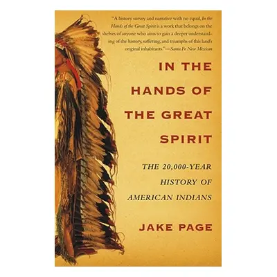 "In the Hands of the Great Spirit: The 20,000-Year History of American Indians" - "" ("Page Jake