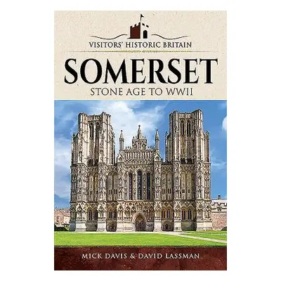 "Visitors' Historic Britain: Somerset: Romans to Victorians" - "" ("Davis Mick")(Paperback)