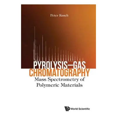 "Pyrolysis-Gas Chromatography: Mass Spectrometry of Polymeric Materials" - "" ("Kusch Peter")(Pe