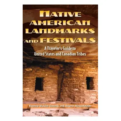 "Native American Landmarks and Festivals: A Traveler's Guide to Indigenous United States and Can