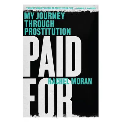 "Paid for: My Journey Through Prostitution" - "" ("Moran Rachel")(Paperback)