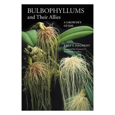 "Bulbophyllums and Their Allies" - "" ("Siegerist Emly A.")(Paperback)