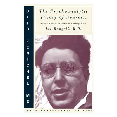 "Psychoanalytic Theory of Neurosis (Anniversary)" - "" ("Fenichel Otto")(Pevná vazba)