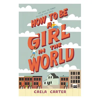 "How to Be a Girl in the World" - "" ("Carter Caela")(Paperback)