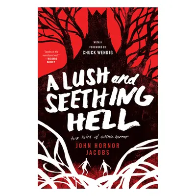 "A Lush and Seething Hell: Two Tales of Cosmic Horror" - "" ("Jacobs John Hornor")(Paperback)