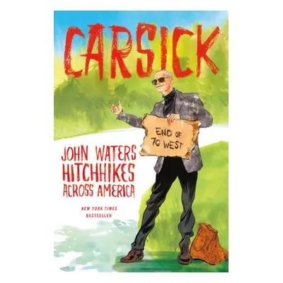 "Carsick: John Waters Hitchhikes Across America" - "" ("Waters John")(Paperback)