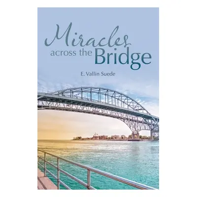 "Miracles Across the Bridge" - "" ("Suede E. Vallin")(Paperback)